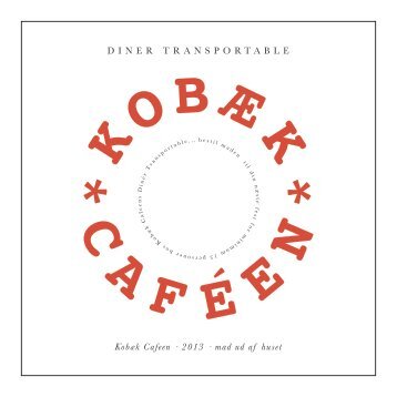 Kobæk Cafeen · 2013 · mad ud af huset DINER ... - Kobæk Caféen