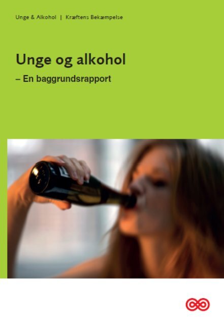 Unge og alkohol - En baggrundsrapport - Kræftens Bekæmpelse