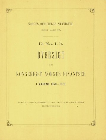 Oversigt over Kongeriget Norges Finantser i Aarene 1850-1876 - SSB