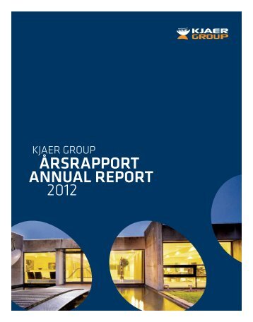 Årsrapport annual report 2012 - Kjaer Group