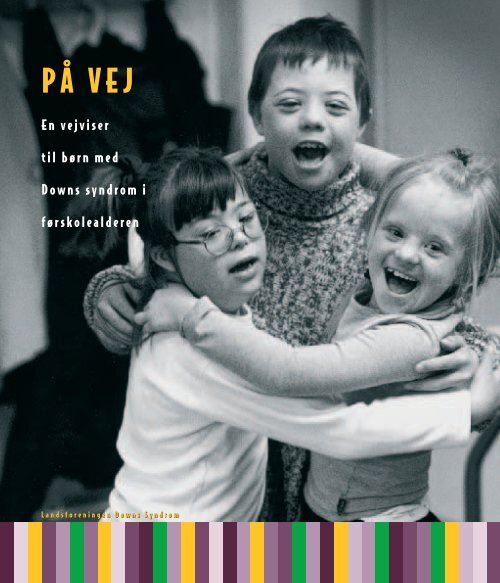 PÅ VEJ - Landsforeningen Downs Syndrom
