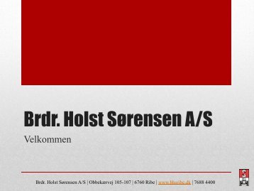 Læs mere om firmaet Brdr. Holst Sørensen A/S her.
