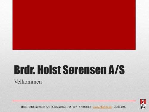 Læs mere om firmaet Brdr. Holst Sørensen A/S her.