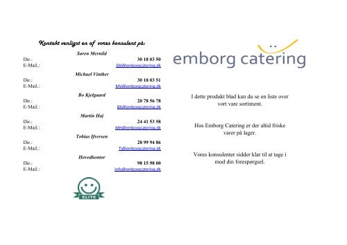 Kontakt venligst en af vores konsulent på: - Emborg Catering