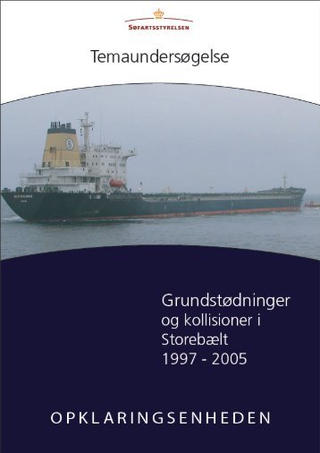 Grundstødninger og kollisioner i Storebælt 1997 til ... - Søfartsstyrelsen
