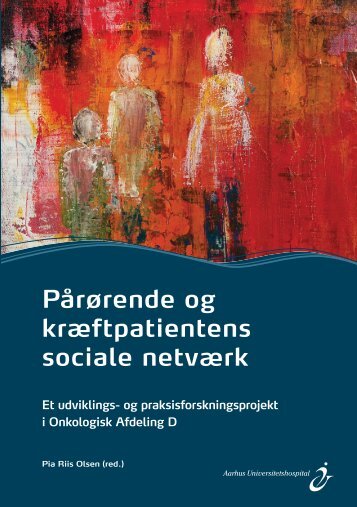Pårørende og kræftpatientens sociale netværk - Aarhus ...