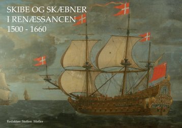 skibe og skæbner i renæssancen 1500 - 1660 - For sejl i 1000 år