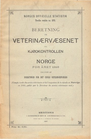 Beretning om Veterinærvæsenet og Kjødkontrollen i Norge for Aaret ...