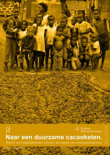 Naar een duurzame cacaoketen. - Oxfam Wereldwinkels