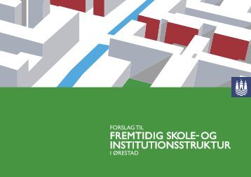 Bilag 1 Forslag til skole- og institutionsstruktur - Københavns ...