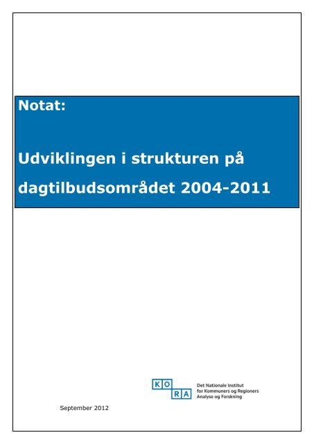 Notat: Udviklingen i strukturen på dagtilbudsområdet 2004-2011