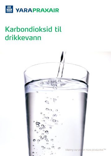 Karbondioksid til drikkevann (120 kB) - Yara Praxair