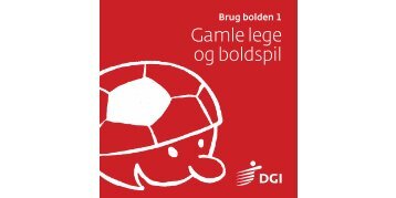 Brug bolden 1 - Gamle lege og boldspil