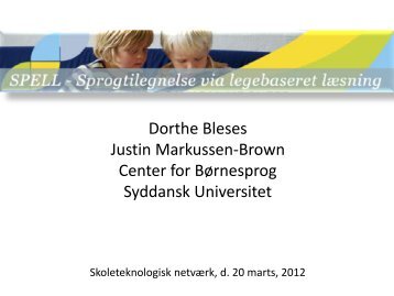 Dorthe Bleses - Præsentation af SPELL.pdf - EduTechNet
