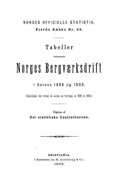 Tabeller vedkommende Norges bergværksdrift i Aarene 1899 og ...