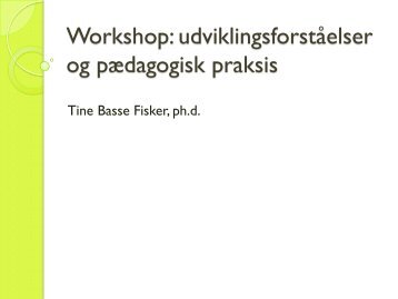 Workshop: udviklingsforståelser og pædagogisk praksis