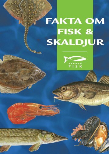 FAKTA OM FISK & SKALDJUR - Svensk Fisk