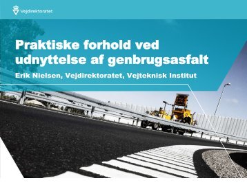 Praktiske forhold ved udnyttelse af genbrugsasfalt - Vejforum