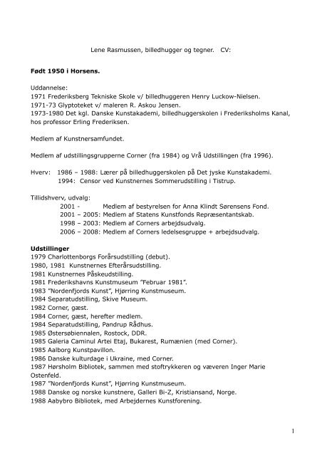 Lene Rasmussen Lene Rasmussen, billedhugger og tegner. CV: Født 1950 i Horsens ...