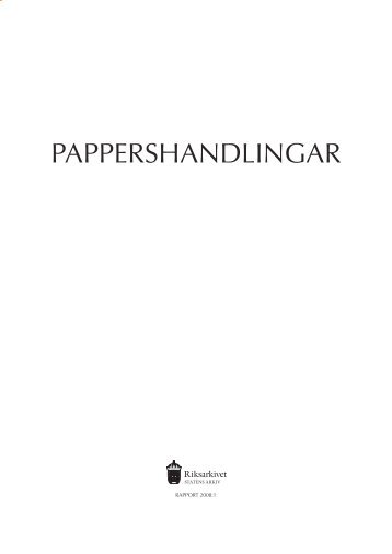 Pappershandlingar. Rapport 2008:1 - Riksarkivet