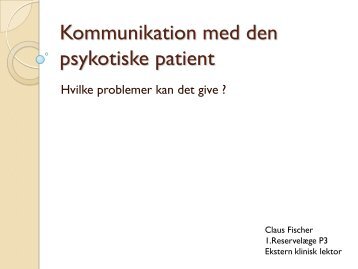 Kommunikation med den psykotiske patient v. Claus ... - Psykiater.nu