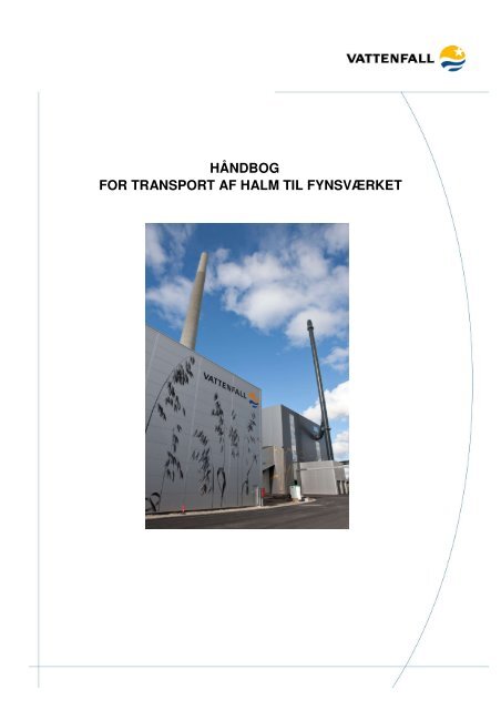Håndbog for transport af halm til Fynsværket (PDF 307 kB) - Vattenfall