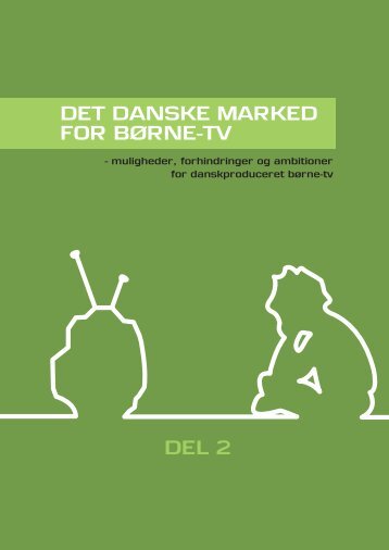 Det Danske markeD for børne-tv DeL 2 - Kommunikationsforum