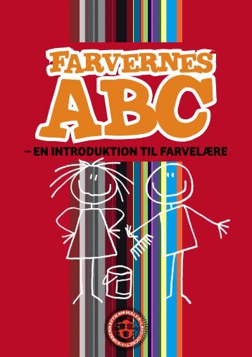 Farvernes ABC - en introduktion til farvelære af Birgitte Smaakjær og ...