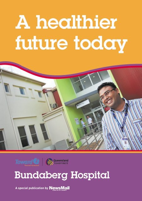 A Healthier Future Today: Bundaberg Hospital - Queensland Health