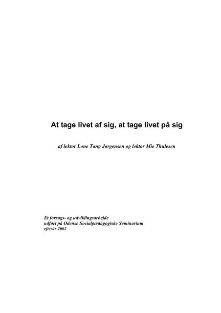 At tage livet af sig, at tage livet på sig - Center for Selvmordsforskning