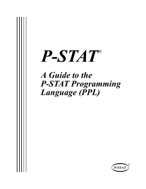 A Guide to the Language (PPL) P-STAT Programming - P-STAT, Inc.