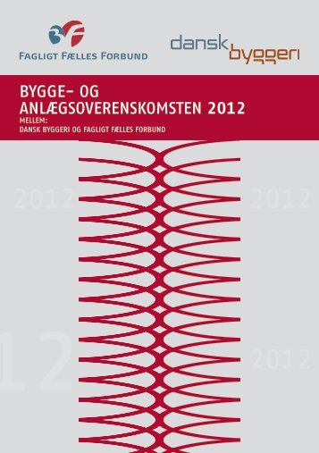 Bygge- og Anlægsoverenskomsten 2012 - Dansk Byggeri