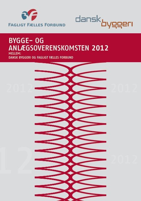 Snart Bygger Kom op Bygge- og Anlægsoverenskomsten 2012 - Dansk Byggeri