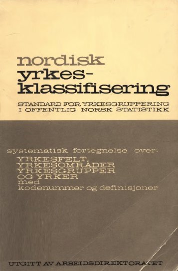 Nordisk yrkesklassifisering, 1964 Standard for yrkesgruppering i ...