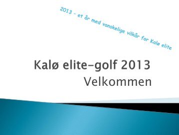 Slides fra opstartsmøde 2013 - Kalø Elite Hjemmeside
