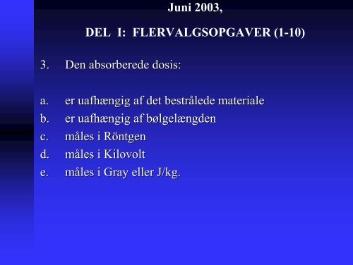 Juni 2003, DEL I: FLERVALGSOPGAVER (1-10) 1. Terrestrisk ...