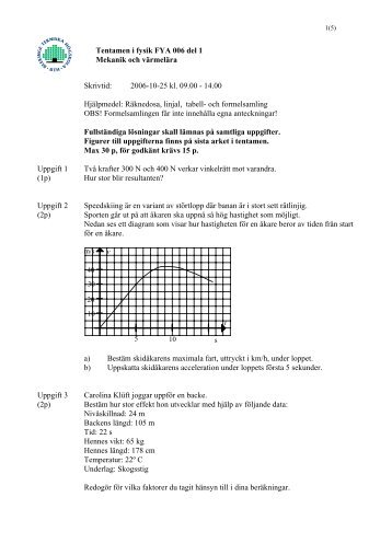Tentamen i fysik FYA 006 del 1 Mekanik och värmelära Skrivtid ...