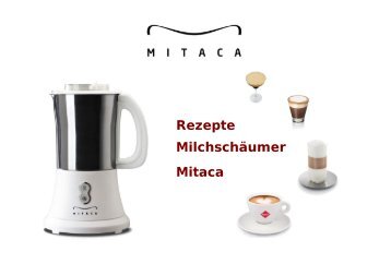 Rezepte Milchschäumer Mitaca - Amici Caffè Shop
