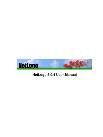 NetLogo User Manual - The Center for Connected Learning and ...