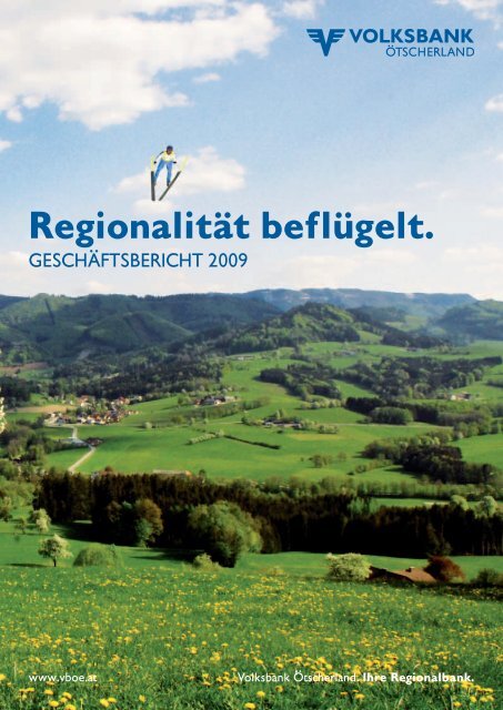 Regionalität beflügelt. GESCHÄFTSBERICHT 2009