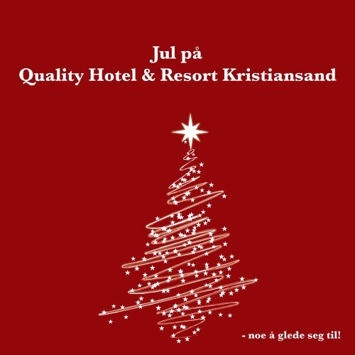 Jul på Quality Hotel & Resort Kristiansand - noe å glede seg til!