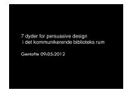 7 dyder for persuasive design i det ... - Centralbibliotek