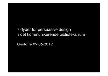 7 dyder for persuasive design i det ... - Centralbibliotek