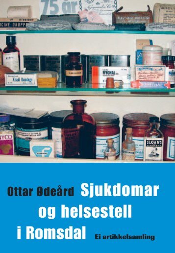 Ottar Ødegård: Sjukdommar og helsestell i ... - Romsdal Sogelag