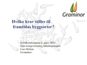 Hvilke krav stilles til framtidas byggsorter? - Lars ... - Norges Bondelag