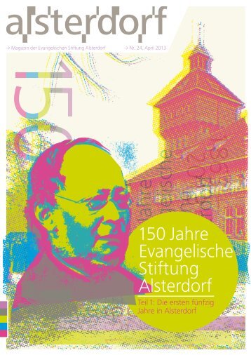 Nr. 24, April 2013 150 Jahre Evangelische Stiftung Alsterdorf Teil 1