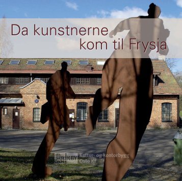 Da kunstnerne kom til Frysja (PDF) - Kulturetaten