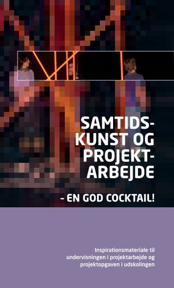 Samtidskunst og projektarbejde - en god cocktail - Museet for ...