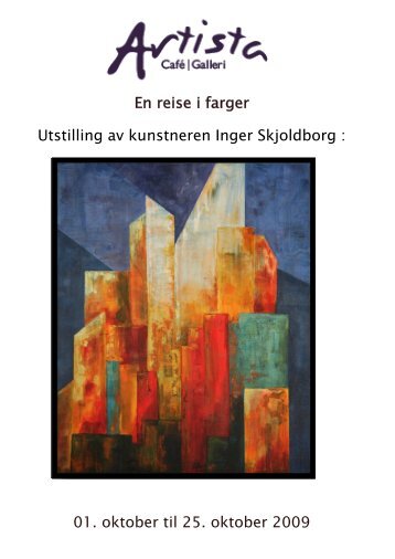 Utstilling av kunstneren Inger Skjoldborg : 01. oktober til 25. oktober ...
