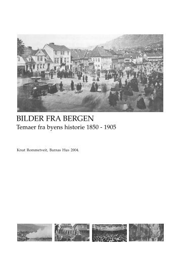 "Bilder fra Bergen 1850-1905". Kompendium ... - Bergen kommune